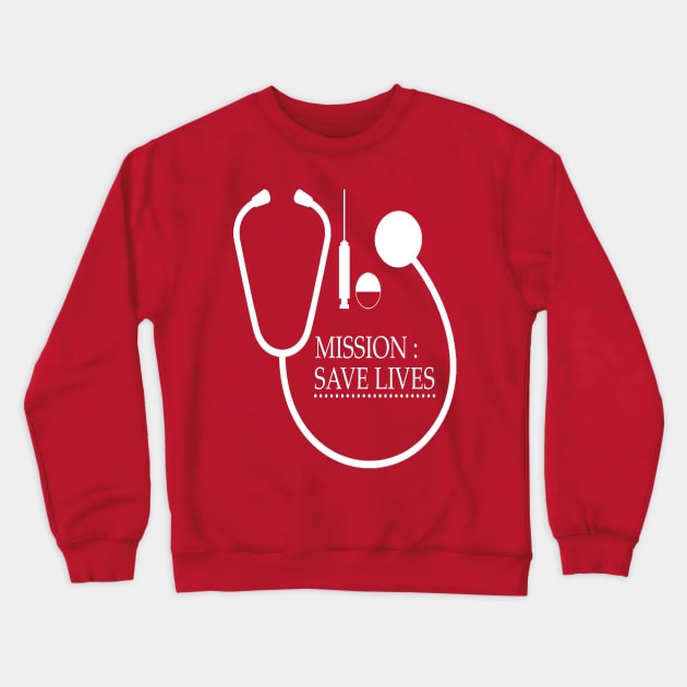 Mission : Save Lives Crewneck Sweatshirt by DesignerMD